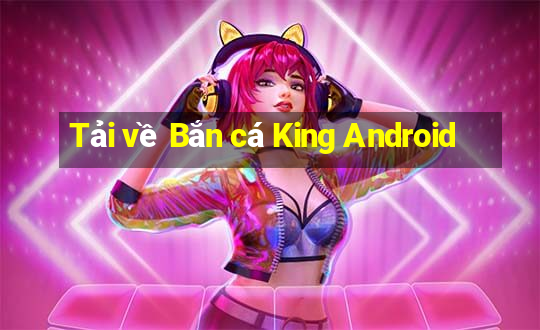 Tải về Bắn cá King Android