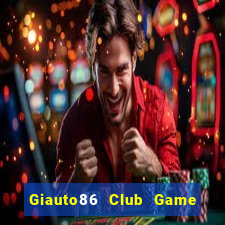 Giauto86 Club Game Bài 24H