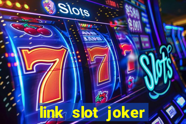 link slot joker pasti bayar