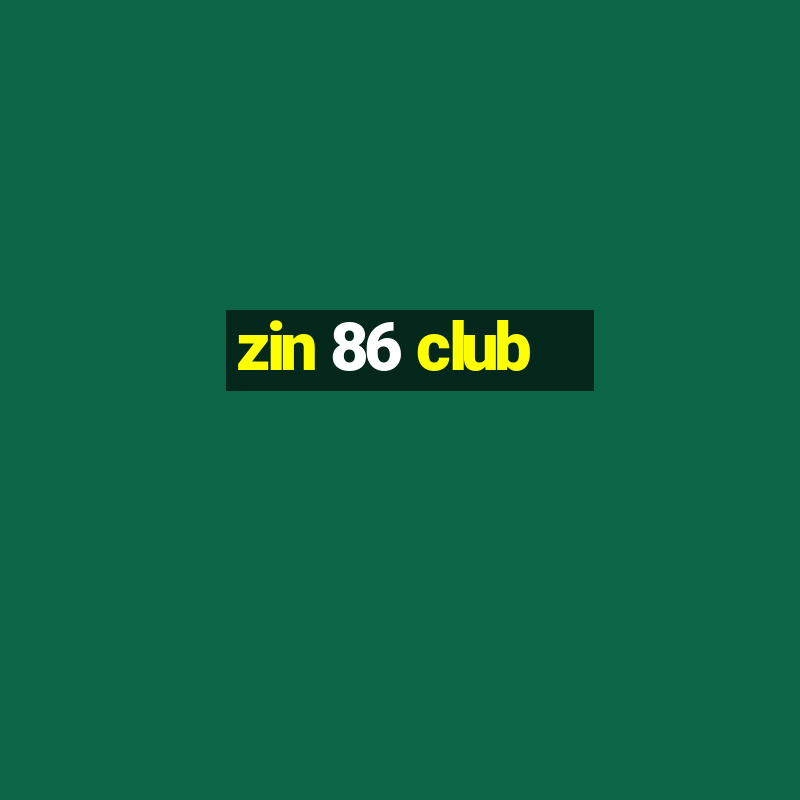 zin 86 club