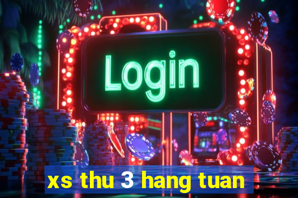 xs thu 3 hang tuan