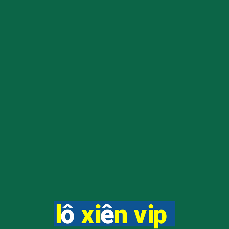 lô xiên vip