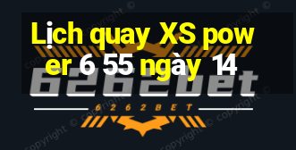 Lịch quay XS power 6 55 ngày 14