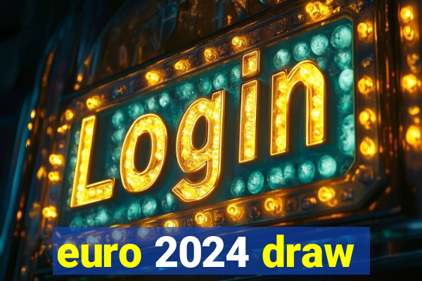 euro 2024 draw