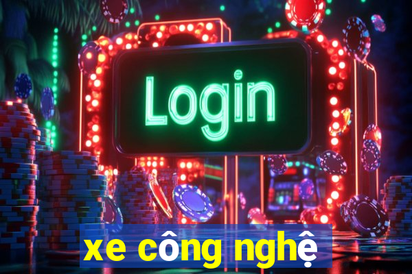 xe công nghệ