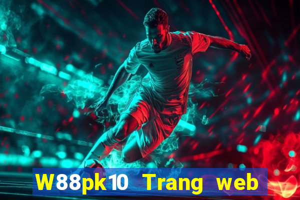 W88pk10 Trang web đại phát pk10