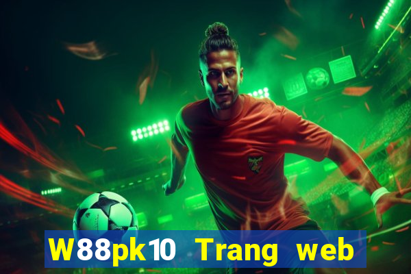 W88pk10 Trang web đại phát pk10