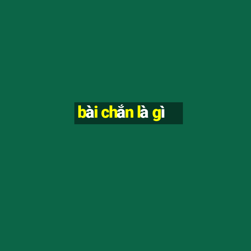 bài chắn là gì