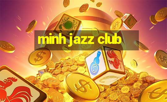 minh jazz club