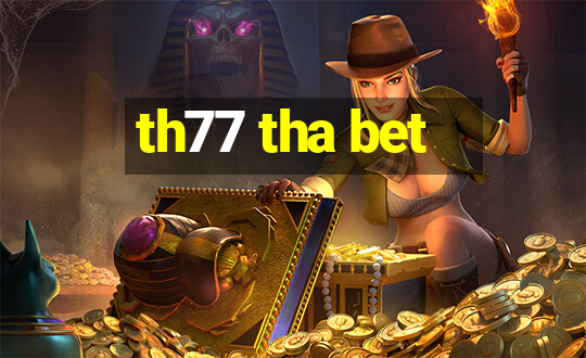 th77 tha bet