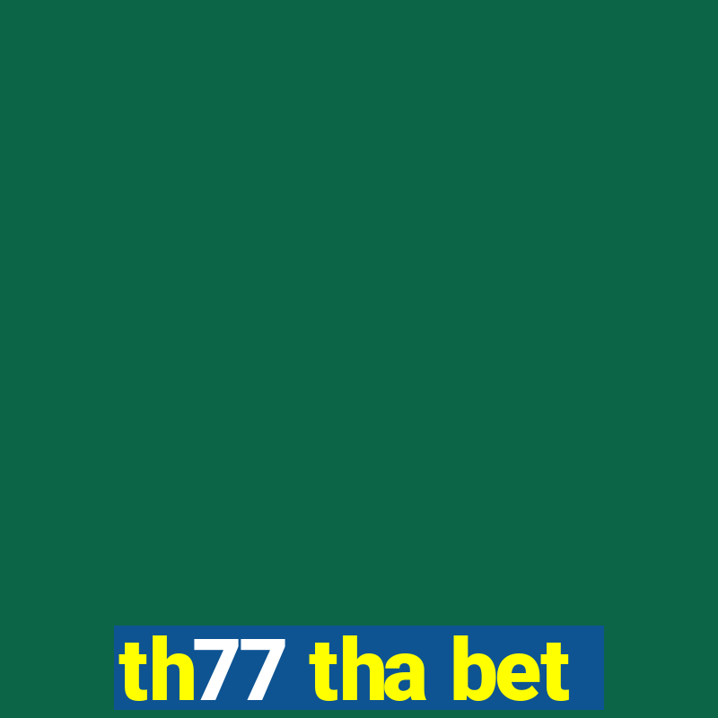 th77 tha bet