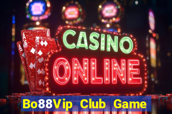 Bo88Vip Club Game Bài Uy Tín Nhất 2022