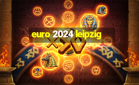 euro 2024 leipzig