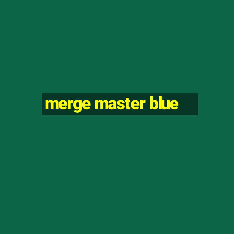 merge master blue