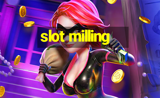 slot milling