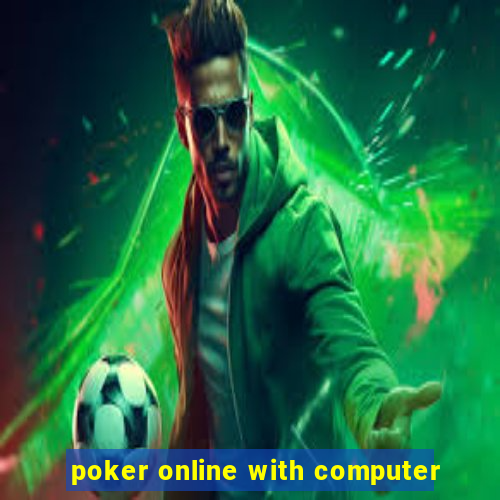 poker online with computer