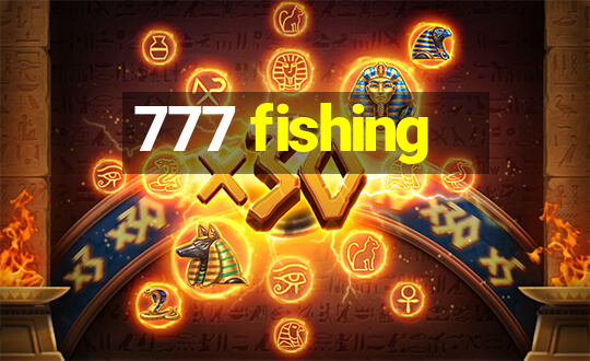 777 fishing