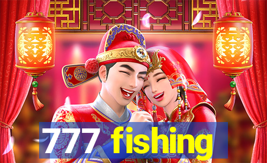 777 fishing