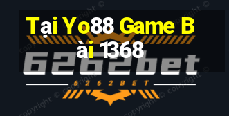 Tại Yo88 Game Bài 1368