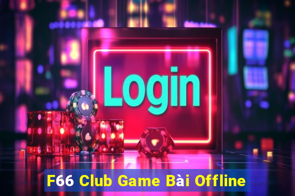 F66 Club Game Bài Offline