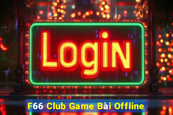 F66 Club Game Bài Offline