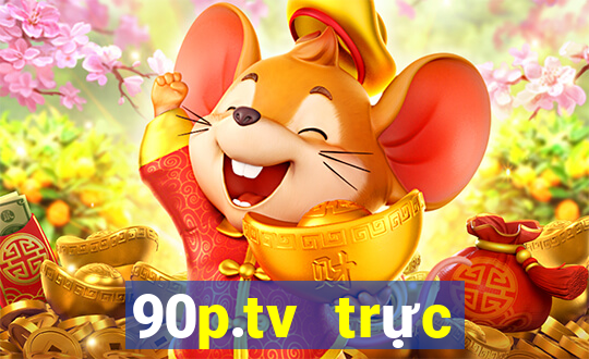 90p.tv trực tiếp bóng đá