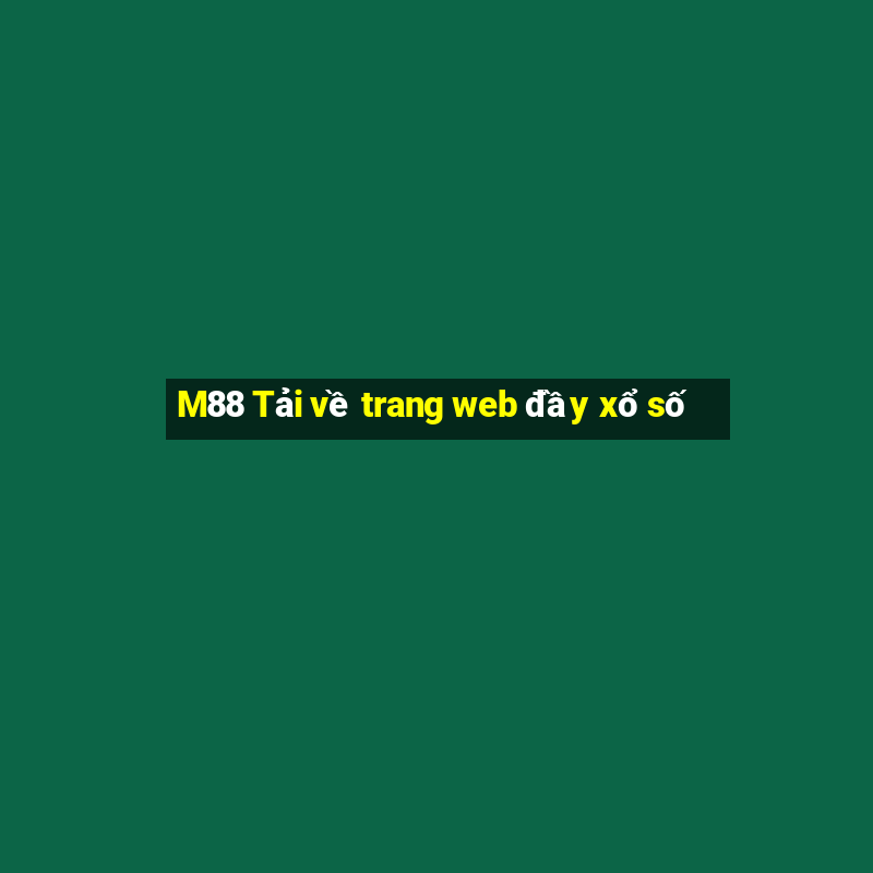 M88 Tải về trang web đầy xổ số