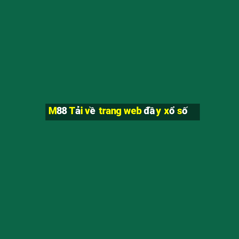 M88 Tải về trang web đầy xổ số