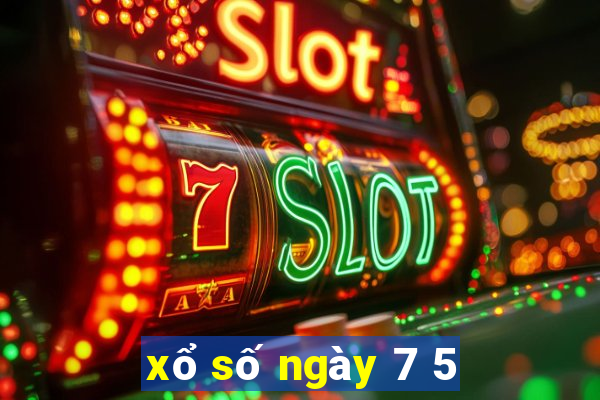 xổ số ngày 7 5