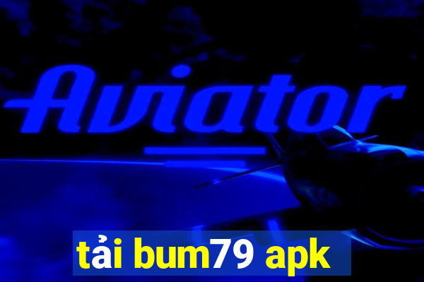 tải bum79 apk