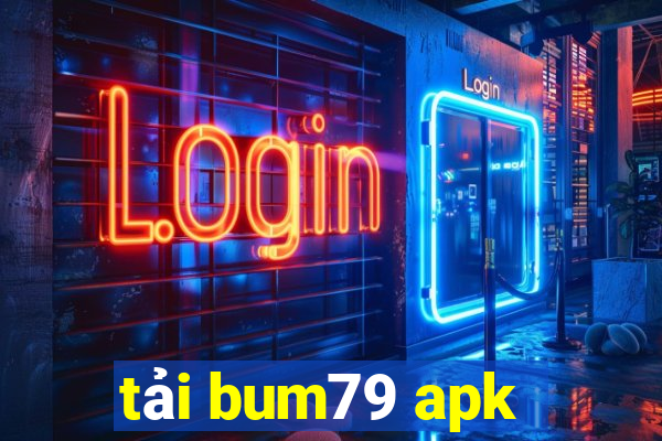 tải bum79 apk