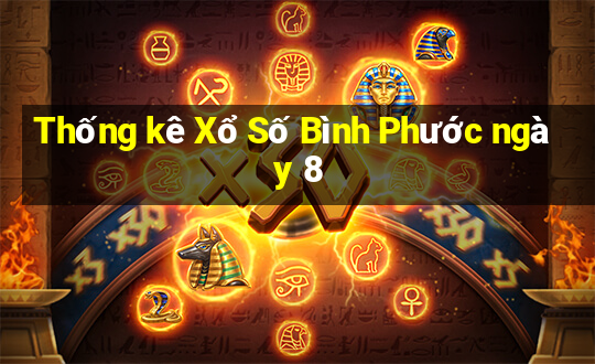 Thống kê Xổ Số Bình Phước ngày 8