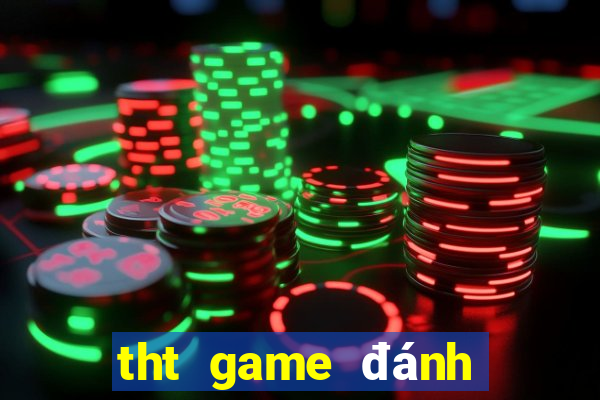 tht game đánh bài đổi thưởng