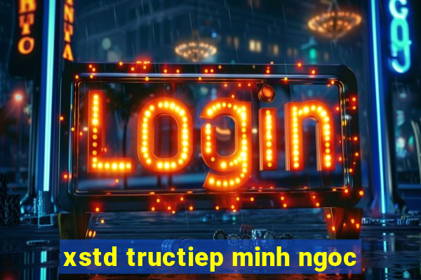 xstd tructiep minh ngoc