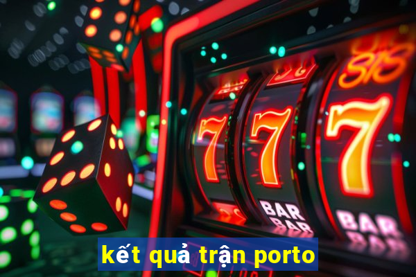 kết quả trận porto