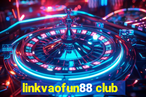 linkvaofun88 club