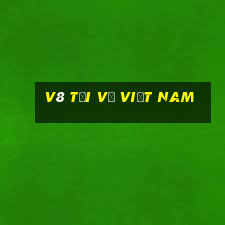 v8 Tải về Việt nam