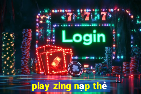 play zing nạp thẻ