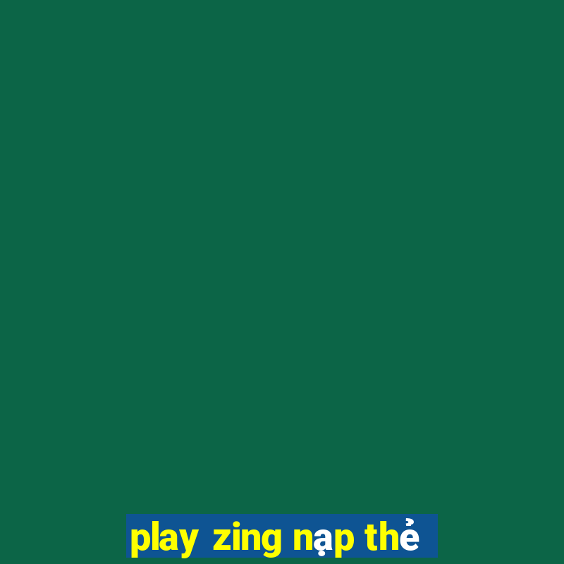 play zing nạp thẻ