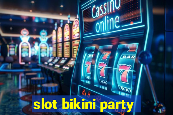 slot bikini party