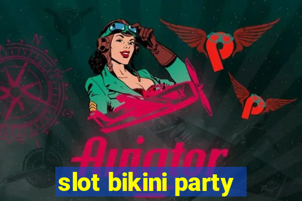 slot bikini party