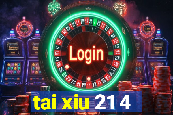 tai xiu 21 4