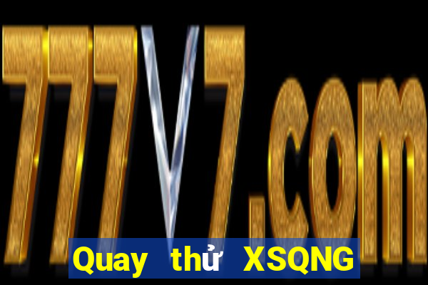 Quay thử XSQNG ngày 28