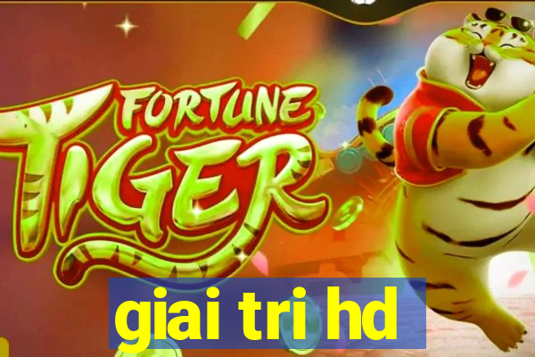 giai tri hd