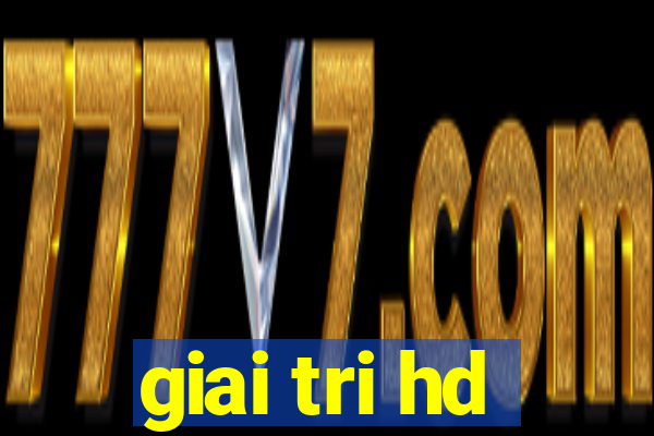 giai tri hd