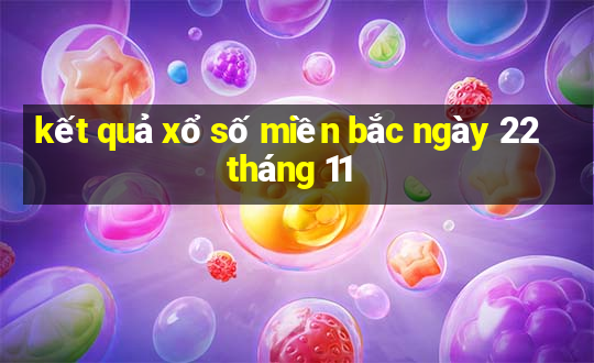 kết quả xổ số miền bắc ngày 22 tháng 11