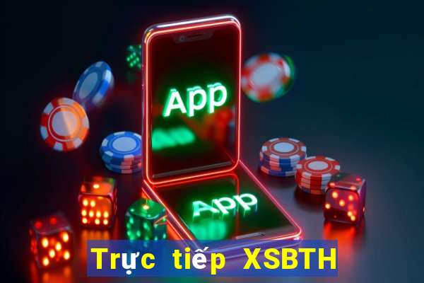 Trực tiếp XSBTH ngày mai