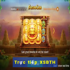 Trực tiếp XSBTH ngày mai