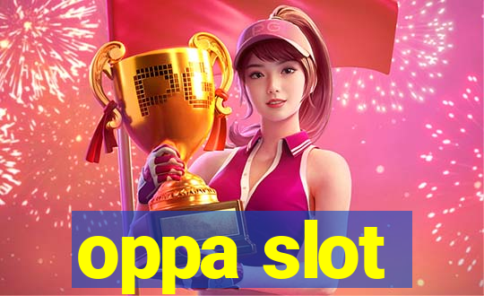 oppa slot