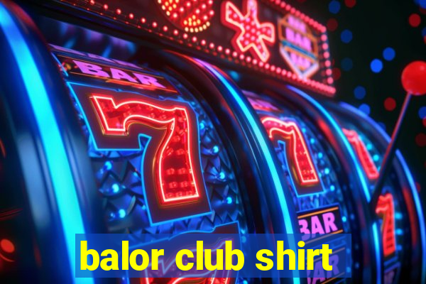 balor club shirt